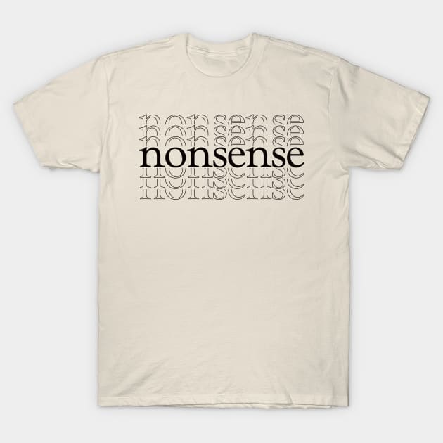 nonsense T-Shirt by thecaoan